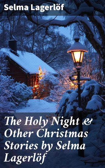 The Holy Night & Other Christmas Stories by Selma Lagerlöf - Christmas Specials Series - cover