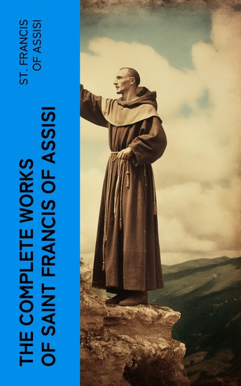 The Complete Works of Saint Francis of Assisi - cover