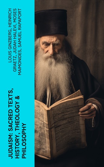 Judaism: Sacred Texts History Theology & Philosophy - Sacred Texts History Theology & Philosophy of Jewish Faith - cover