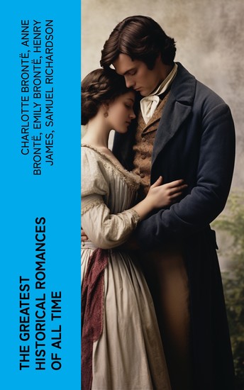 The Greatest Historical Romances of All Time - 70 Books Collection - cover