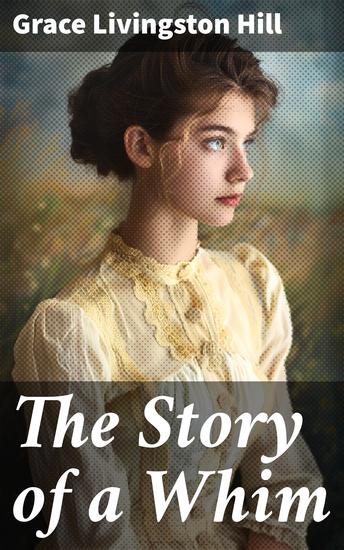 The Story of a Whim - A Tale of Love Redemption and Second Chances - cover