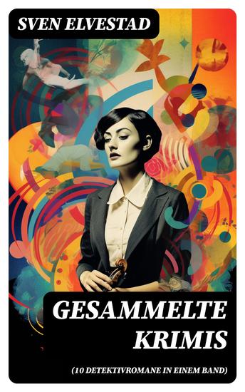Gesammelte Krimis (10 Detektivromane in einem Band) - cover