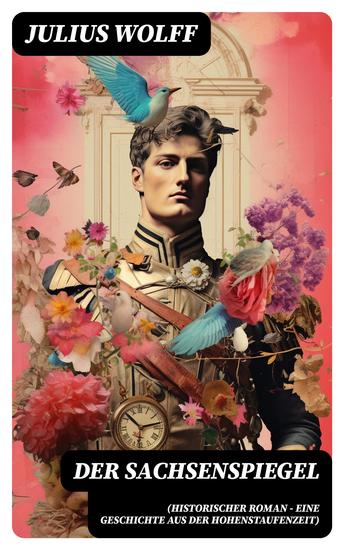 Der Sachsenspiegel (Historischer Roman - Eine Geschichte aus der Hohenstaufenzeit) - cover