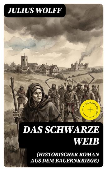 Das schwarze Weib (Historischer Roman aus dem Bauernkriege) - Bereicherte Ausgabe Basiert auf wahren Begebenheiten - cover