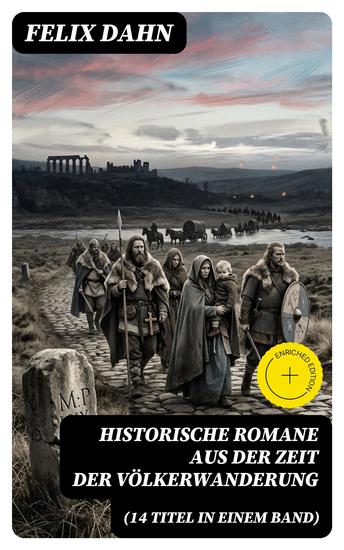 Historische Romane aus der Zeit der Völkerwanderung (14 Titel in einem Band) - Bereicherte Ausgabe - cover