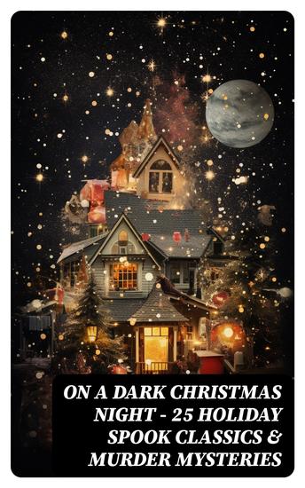 ON A DARK CHRISTMAS NIGHT – 25 Holiday Spook Classics & Murder Mysteries - cover