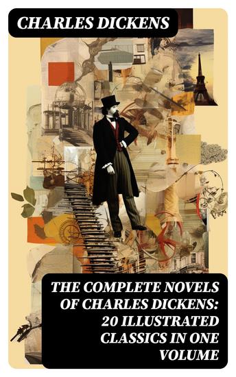 The Complete Novels of Charles Dickens: 20 Illustrated Classics in One Volume - cover