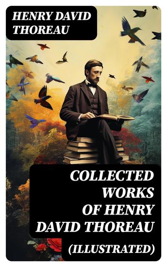 Collected Works of Henry David Thoreau (Illustrated) - cover