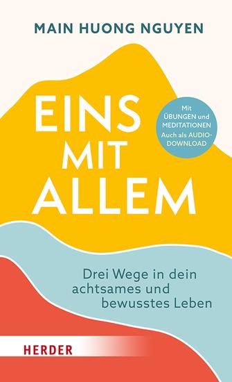 Eins mit allem - Drei Wege in dein achtsames und bewusstes Leben Mit Übungen und Meditationen Auch als Audiodownload - cover