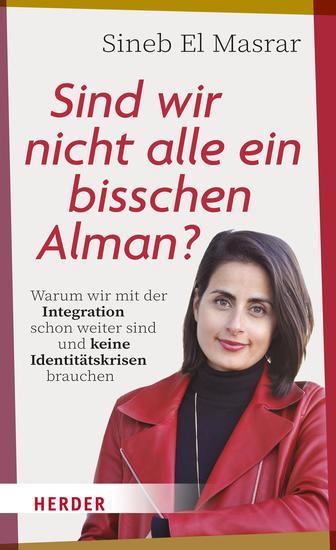 Sind wir nicht alle ein bisschen Alman? - Warum wir mit der Integration schon weiter sind und keine Identitätskrisen brauchen - cover