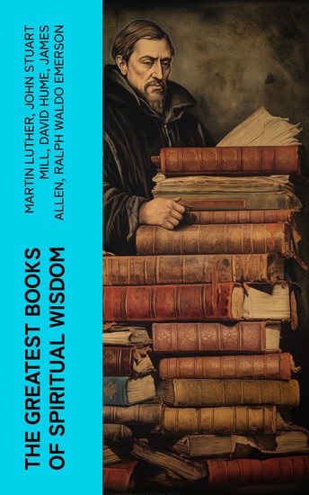 The Greatest Books of Spiritual Wisdom - The Age of Reason As a Man Thinketh The Holy Spirit… - cover