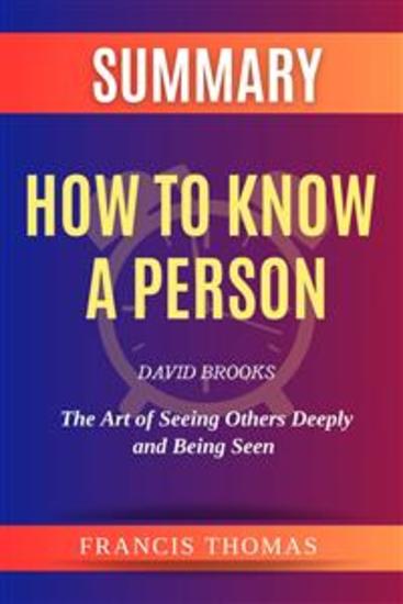 Summary Of How to Know a Person by David Brooks:The Art of Seeing Others Deeply and Being Seen - A Comprehensive Summary - cover