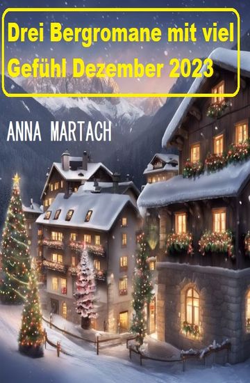 Drei Bergromane mit viel Gefühl Dezember 2023 - cover