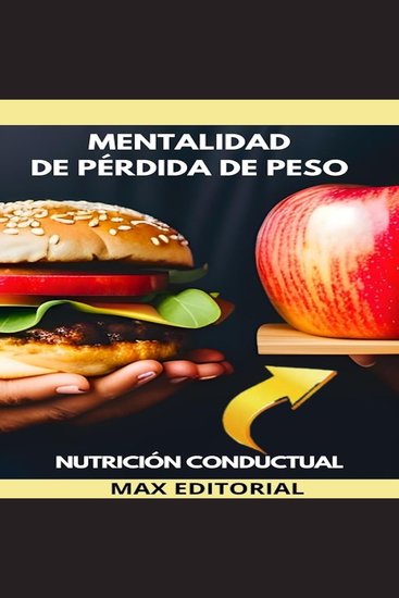 Mentalidad De Pérdida de Peso - Revelando los secretos de la nutrición conductual para una pérdida de peso sostenible - cover