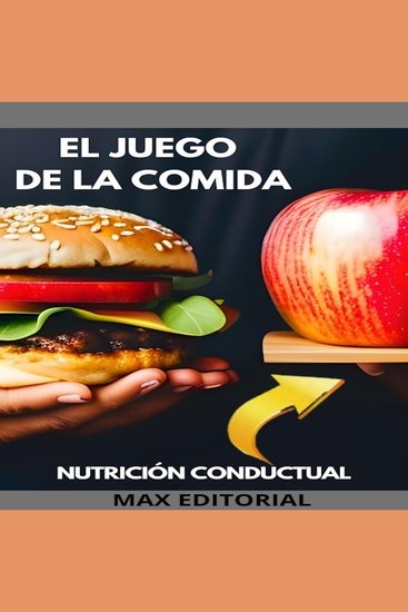 El Juego de La Comida - cómo superar los desafíos alimentarios en el mundo moderno - cover