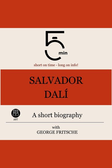 Salvador Dalì: A short biography - 5 Minutes: Short on time - long on info! - cover
