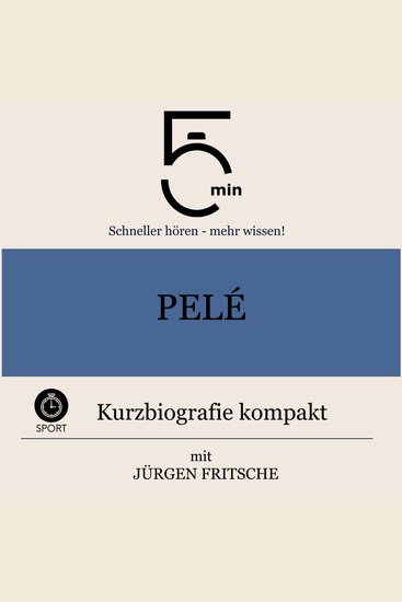 Pelé: Kurzbiografie kompakt - 5 Minuten: Schneller hören – mehr wissen! - cover