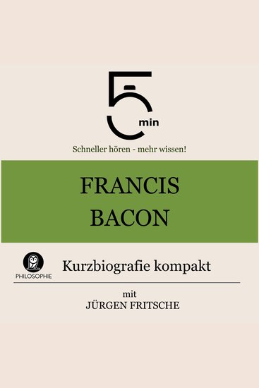 Francis Bacon: Kurzbiografie kompakt - 5 Minuten: Schneller hören – mehr wissen! - cover