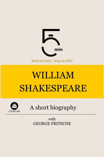 William Shakespeare: A short biography - 5 Minutes: Short on time - long on info! - cover