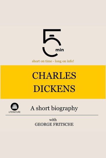 Charles Dickens: A short biography - 5 Minutes: Short on time - long on info! - cover
