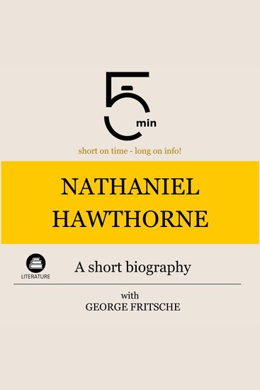 Nathaniel Hawthorne: A short biography - 5 Minutes: Short on time - long on info! - cover