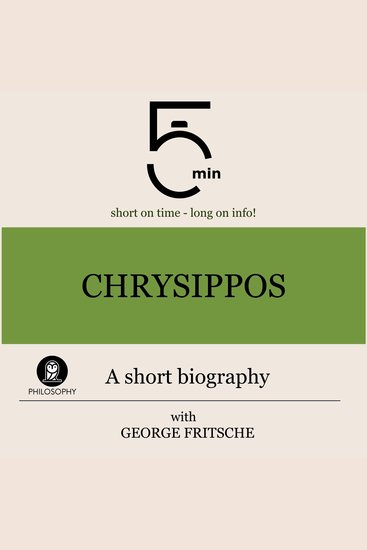 Chrysippos: A short biography - 5 Minutes: Short on time - long on info! - cover