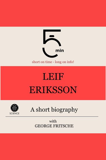 Leif Eriksson: A short biography - 5 Minutes: Short on time - long on info! - cover