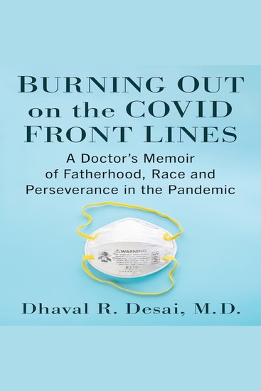 Burning Out on the COVID Front Lines - A Doctor's Memoir of Fatherhood Race and Perseverance in the Pandemic - cover