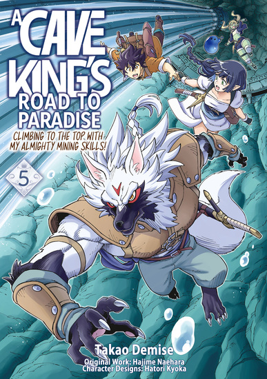 A Cave King’s Road to Paradise: Climbing to the Top with My Almighty Mining Skills! (Manga) Volume 5 - cover