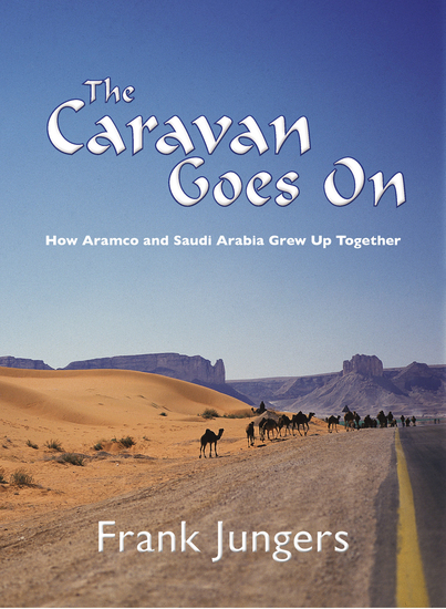 The Caravan Goes On - How Aramco and Saudi Arabia Grew Up Together - cover