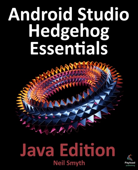 Android Studio Hedgehog Essentials - Java Edition - Developing Android Apps Using Android Studio 202311 and Java - cover