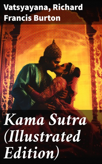 Kama Sutra (Illustrated Edition) - An Ancient Indian Treatise on Love Life and Society For Adult Readers - cover