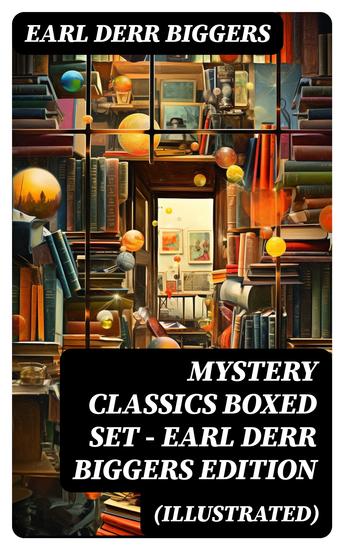 MYSTERY CLASSICS Boxed Set - Earl Derr Biggers Edition (Illustrated) - cover