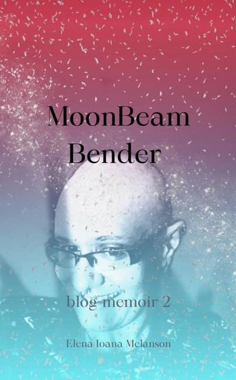 Moonbeam Bender - Blog memoir 2 - cover