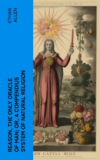 Reason the Only Oracle of Man; Or A Compendius System of Natural Religion - cover