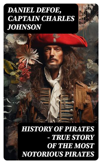 HISTORY OF PIRATES – True Story of the Most Notorious Pirates - cover