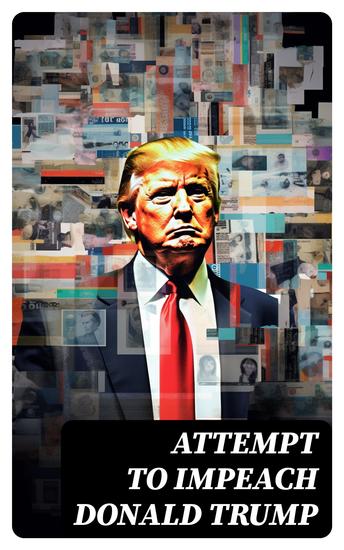 Attempt to Impeach Donald Trump - Declassified Government Documents - cover