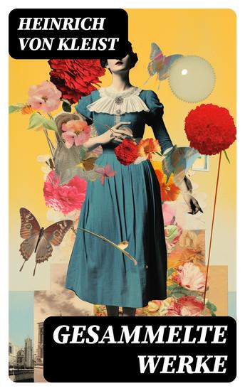 Gesammelte Werke - Erzählungen Dramen Politische Schriften Gedichte Anekdoten & Briefe - cover