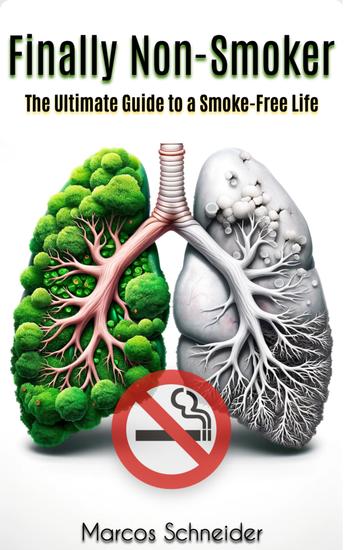 Finally Non-Smoker - The Ultimate Guide to a Smoke-Free Life - cover
