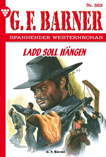 Ladd soll hängen - GF Barner 303 – Western - cover