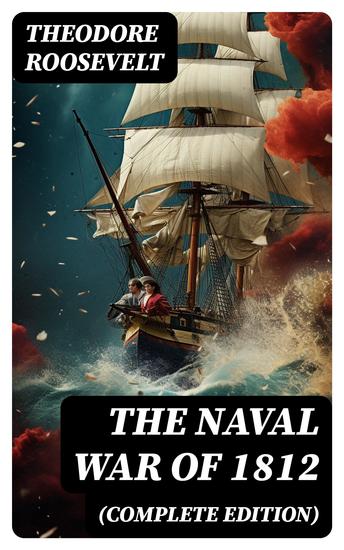 The Naval War of 1812 (Complete Edition) - cover