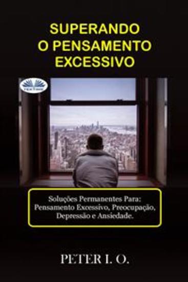 Superando O Pensamento Excessivo - Soluções Permanentes Para: Pensamento Excessivo Preocupação Depressão E Ansiedade - cover