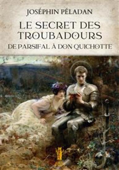 Le Secret des Troubadours De Parsifal à Don Quichotte - cover