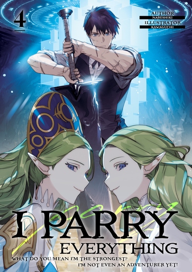 I Parry Everything: What Do You Mean I’m the Strongest? I’m Not Even an Adventurer Yet! Volume 4 - cover