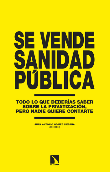 Se vende sanidad pública - Todo lo que deberías saber sobre la privatización pero nadie quiere contarte
Todo lo que deberías saber sobre la privatización pero nadie quiere contarte - cover