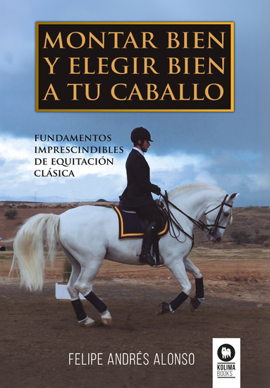 Montar bien y elegir bien a tu caballo - Fundamentos imprescindibles de equitación clásica - cover