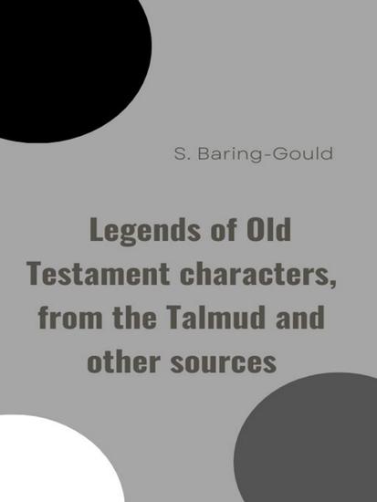 Legends of Old Testament characters from the Talmud and other sources - cover