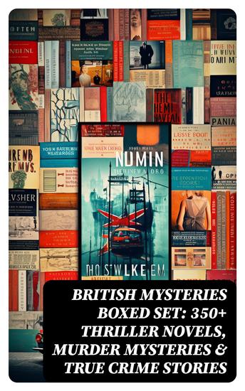 BRITISH MYSTERIES Boxed Set: 350+ Thriller Novels Murder Mysteries & True Crime Stories - cover