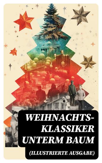 Weihnachts-Klassiker unterm Baum (Illustrierte Ausgabe) - 280+ Romane Erzählungen & Märchen zur schönsten Zeit des Jahres - cover