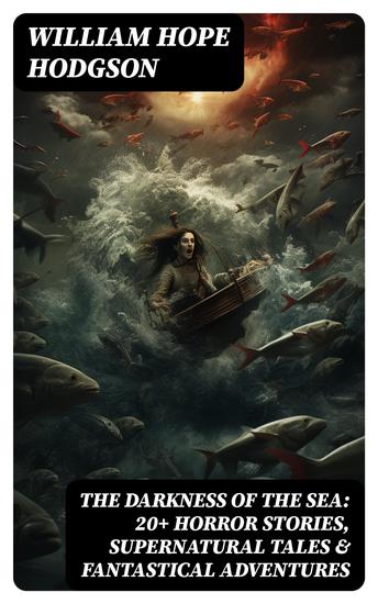 THE DARKNESS OF THE SEA: 20+ Horror Stories Supernatural Tales & Fantastical Adventures - cover